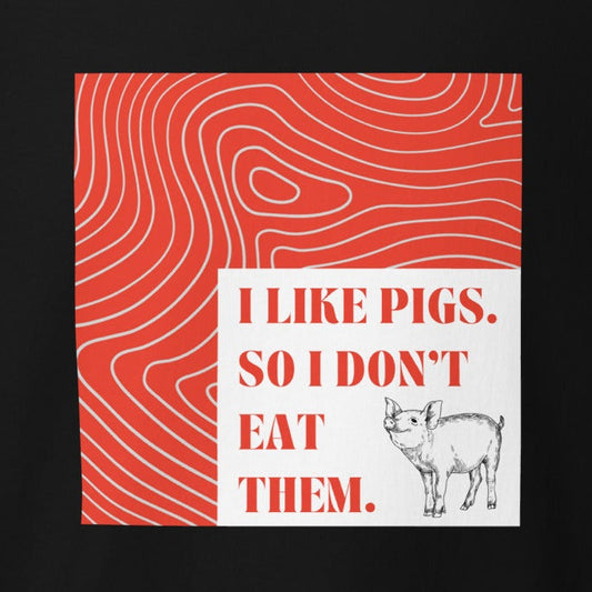 I like pigs. So I don't eat them. Pig, Meat Statement, vegan T-shirt, Unisex