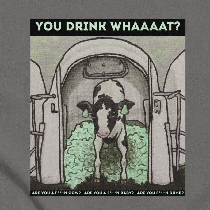 Kalb im Kälberiglu: You drink what?! Milch Statement, veganes T-Shirt, Unisex