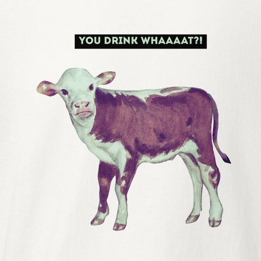 Calf: You drink what?! Milk Statement-Shirt, vegan T-Shirt, Unisex